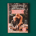 Your Wild Books Homewares Your Wild Books - Wild Projects for Families - Book 4