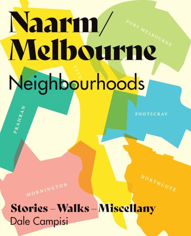 Buy Dale Campisi - Naarm/Melbourne Neighbourhoods by Hardie Grant - at Hamish + Grace