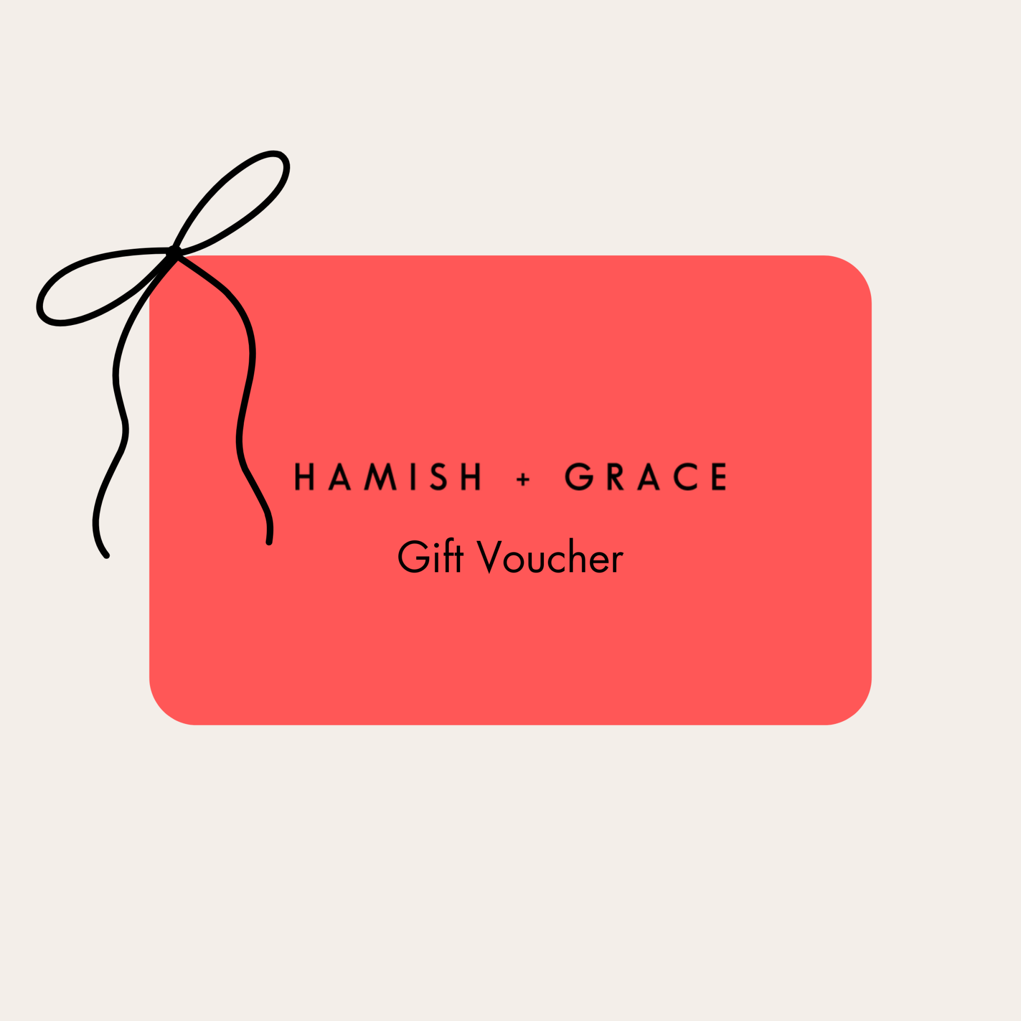 Buy Hamish & Grace Gift Voucher by Hamish & Grace - at Hamish & Grace