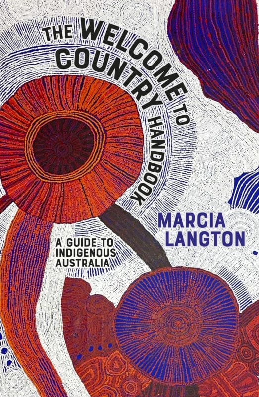Buy Marcia Langton - The Welcome to Country Handbook by Hardie Grant - at Hamish + Grace