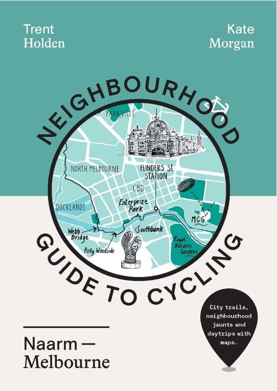 Buy Trent Holden - Neighbourhood Guide to Cycling Naarm – Melbourne by Hardie Grant - at Hamish + Grace